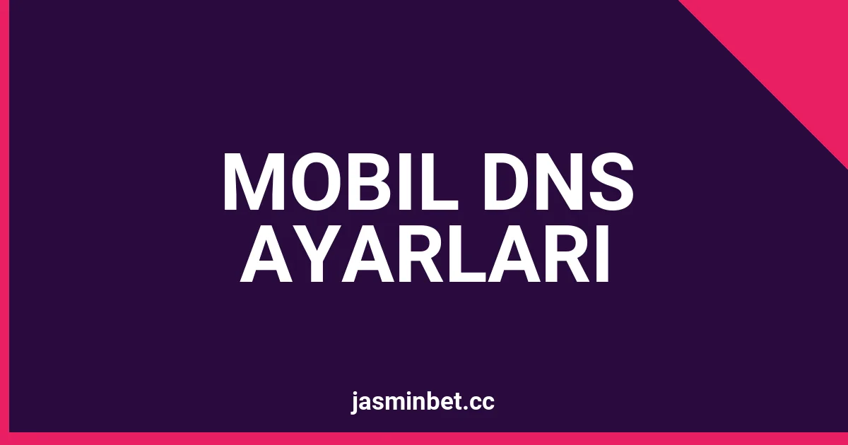 MOBIL DNS AYARLARI