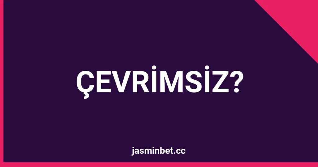 Jasminbet Çevrimsiz Bonus Aslında Çevrimsiz Değil: Küçük Yazıyı Okuduğumda Anladım