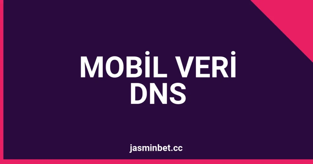 Jasminbet'e Mobil Veriden Giremiyorum, Wi-Fi'da Açılıyor: Operatör DNS Çözümü