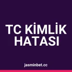 Jasminbet Üyelik Sırasında "TC Kimlik Geçersiz" Hatası: Aslında Sorun Ne?